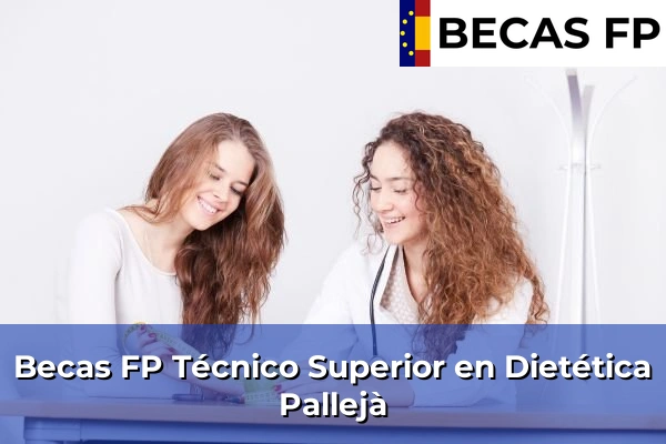 Becas FP Técnico Superior en Dietética en Pallejà
