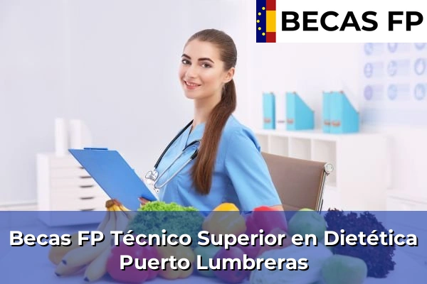Becas FP Técnico Superior en Dietética en Murcia 62 Becas FP Técnico Superior en Dietética en Puerto Lumbreras
