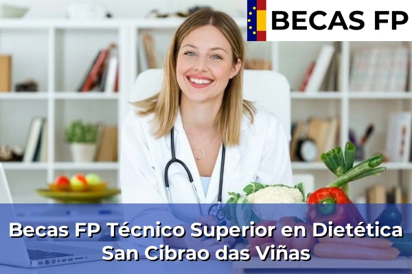 Becas FP Técnico Superior en Dietética en San Cibrao das Viñas