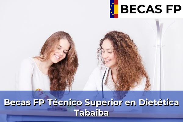 Becas FP Técnico Superior en Dietética en Tabaiba