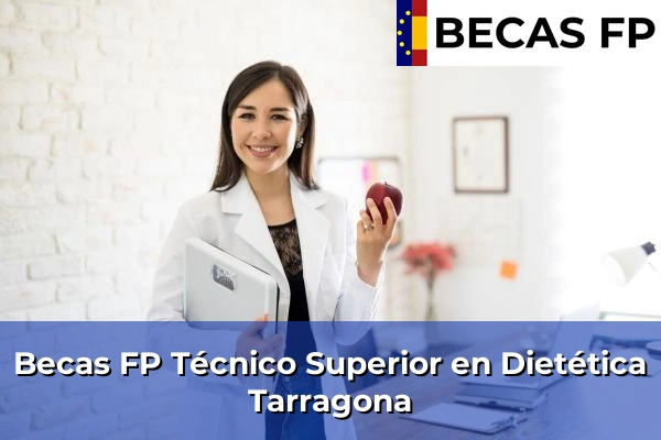 Becas FP Técnico Superior en Dietética en Tarragona
