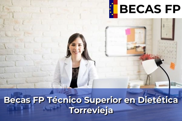 Becas FP Técnico Superior en Dietética en Torrevieja