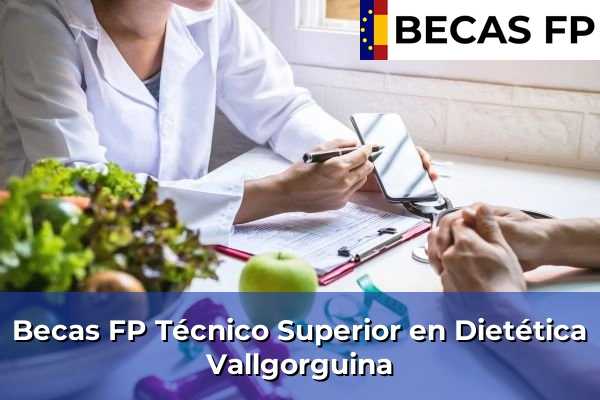 Becas FP Técnico Superior en Dietética en Vallgorguina