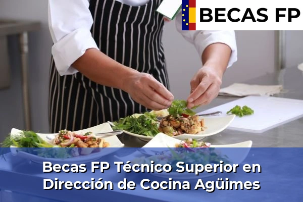 Becas FP Técnico Superior en Dirección de Cocina en Agüimes