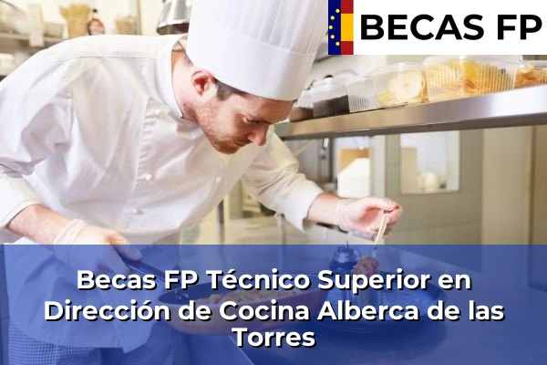 Becas FP Técnico Superior en Dirección de Cocina en Alberca de las Torres