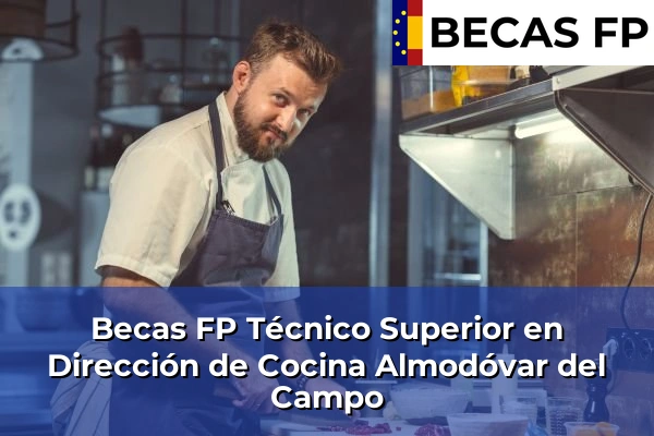 Becas FP Técnico Superior en Dirección de Cocina en Almodóvar del Campo