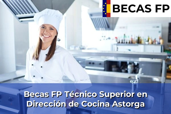 Becas FP Técnico Superior en Dirección de Cocina en Astorga