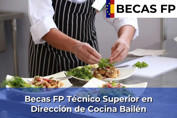 Becas FP Técnico Superior en Dirección de Cocina en Jaén 6 Becas FP Técnico Superior en Dirección de Cocina en Bailén