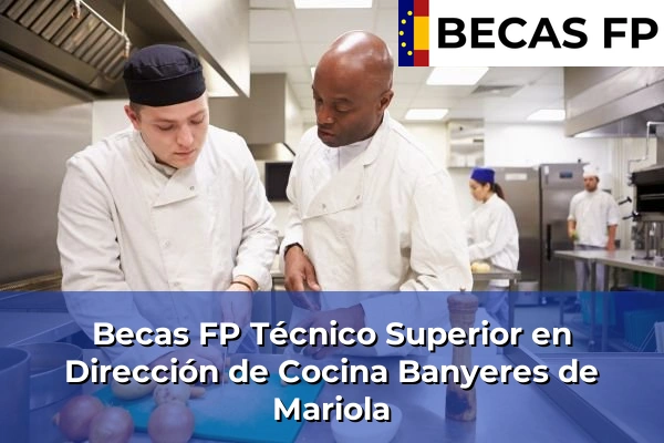 Becas FP Técnico Superior en Dirección de Cocina en Banyeres de Mariola