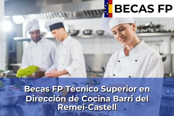 Becas FP Técnico Superior en Dirección de Cocina en Barri del Remei-Castell