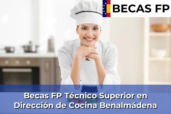 Becas FP Técnico Superior en Dirección de Cocina en Málaga 14 Becas FP Técnico Superior en Dirección de Cocina en Benalmádena