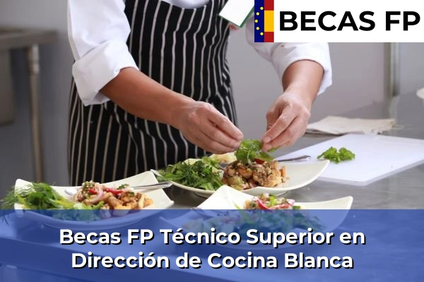 Becas FP Técnico Superior en Dirección de Cocina en Blanca