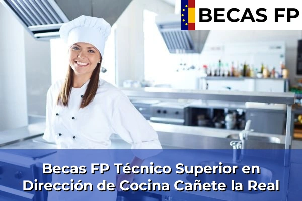 Becas FP Técnico Superior en Dirección de Cocina en Málaga 18 Becas FP Técnico Superior en Dirección de Cocina en Cañete la Real