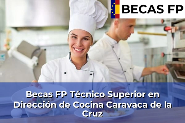 Becas FP Técnico Superior en Dirección de Cocina en Caravaca de la Cruz