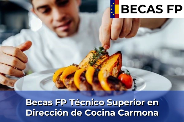 Becas FP Técnico Superior en Dirección de Cocina en Sevilla 13 Becas FP Técnico Superior en Dirección de Cocina en Carmona