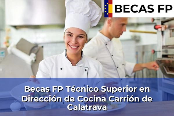 Becas FP Técnico Superior en Dirección de Cocina en Carrión de Calatrava