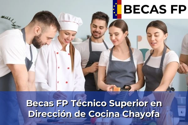Becas FP Técnico Superior en Dirección de Cocina en Chayofa