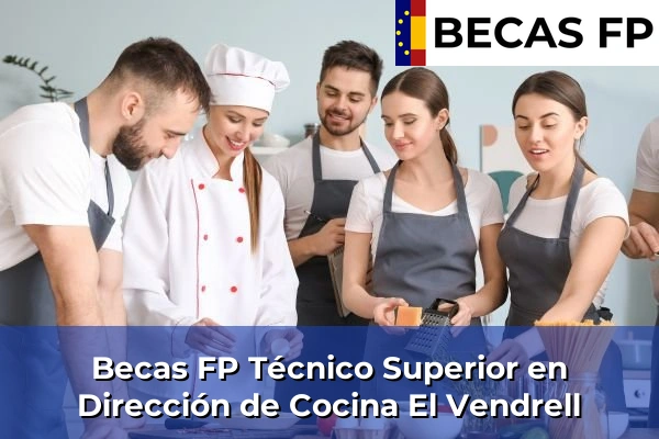 Becas FP Técnico Superior en Dirección de Cocina en El Vendrell