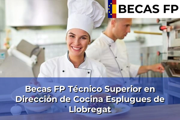 Becas FP Técnico Superior en Dirección de Cocina en Esplugues de Llobregat