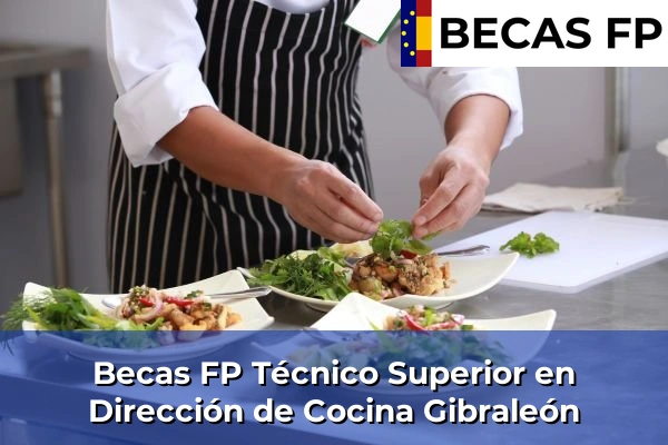 Becas FP Técnico Superior en Dirección de Cocina en Huelva 14 Becas FP Técnico Superior en Dirección de Cocina en Gibraleón