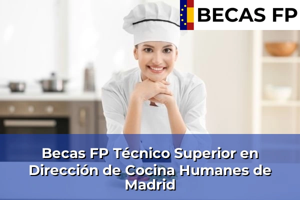 Becas FP Técnico Superior en Dirección de Cocina en Humanes de Madrid