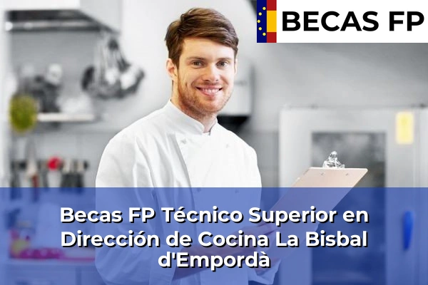 Becas FP Técnico Superior en Dirección de Cocina en La Bisbal d'Empordà