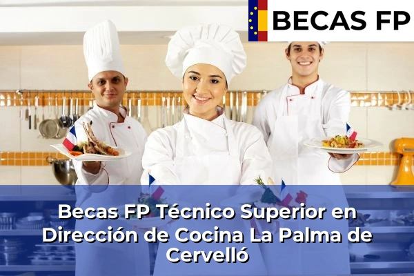Becas FP Técnico Superior en Dirección de Cocina en La Palma de Cervelló