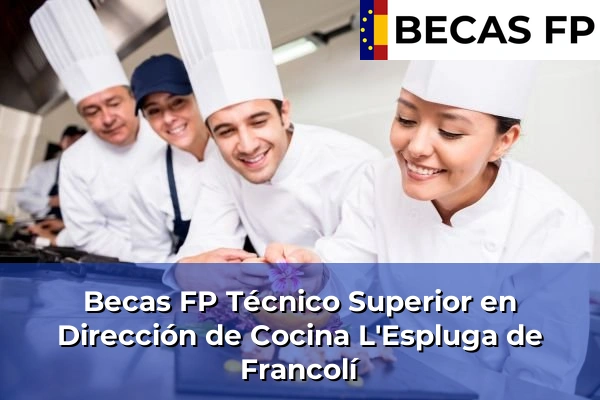 Becas FP Técnico Superior en Dirección de Cocina en L'Espluga de Francolí