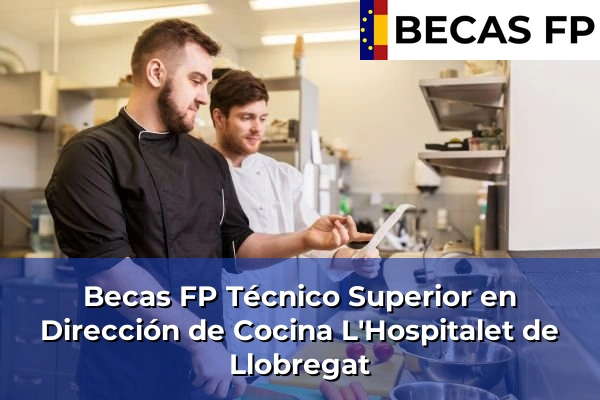 Becas FP Técnico Superior en Dirección de Cocina en L'Hospitalet de Llobregat