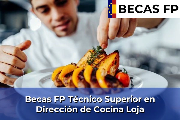 Becas FP Técnico Superior en Dirección de Cocina en Loja