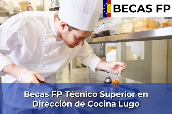 Becas FP Técnico Superior en Dirección de Cocina en Lugo
