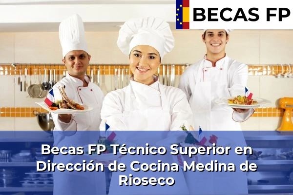 Becas FP Técnico Superior en Dirección de Cocina en Medina de Rioseco