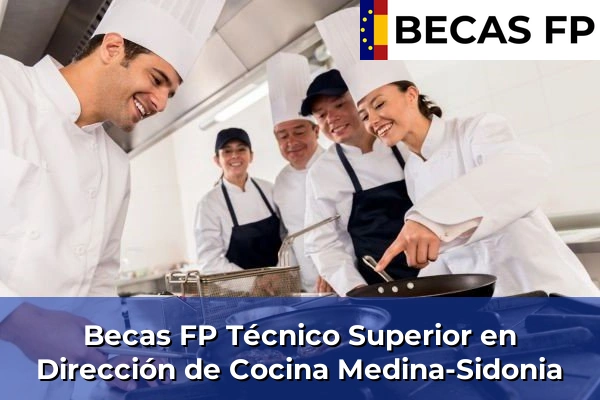 Becas FP Técnico Superior en Dirección de Cocina en Cádiz 24 Becas FP Técnico Superior en Dirección de Cocina en Medina-Sidonia