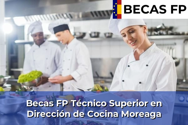 Becas FP Técnico Superior en Dirección de Cocina en Moreaga