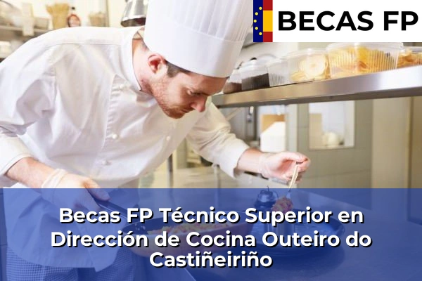 Becas FP Técnico Superior en Dirección de Cocina en Outeiro do Castiñeiriño