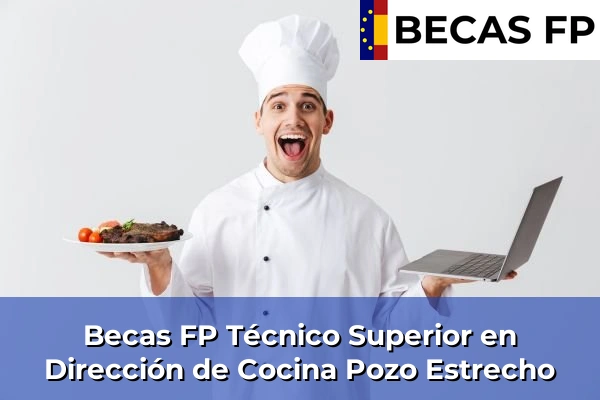 Becas FP Técnico Superior en Dirección de Cocina en Pozo Estrecho