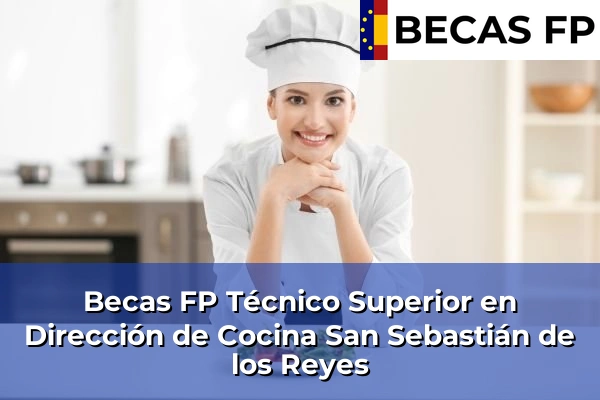 Becas FP Técnico Superior en Dirección de Cocina en San Sebastián de los Reyes