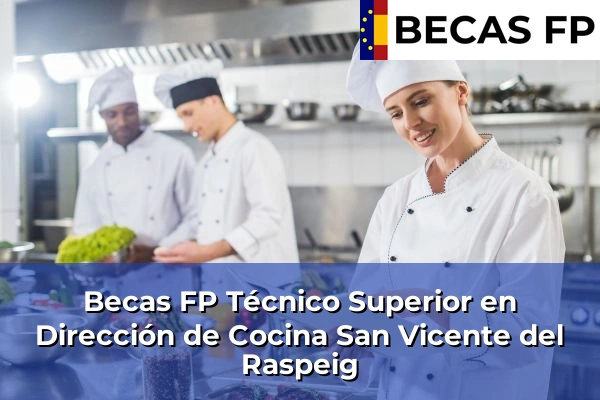 Becas FP Técnico Superior en Dirección de Cocina en San Vicente del Raspeig