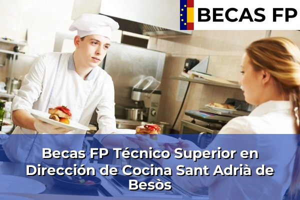 Becas FP Técnico Superior en Dirección de Cocina en Sant Adrià de Besòs