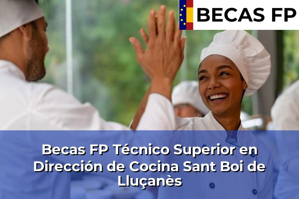 Becas FP Técnico Superior en Dirección de Cocina en Sant Boi de Lluçanès