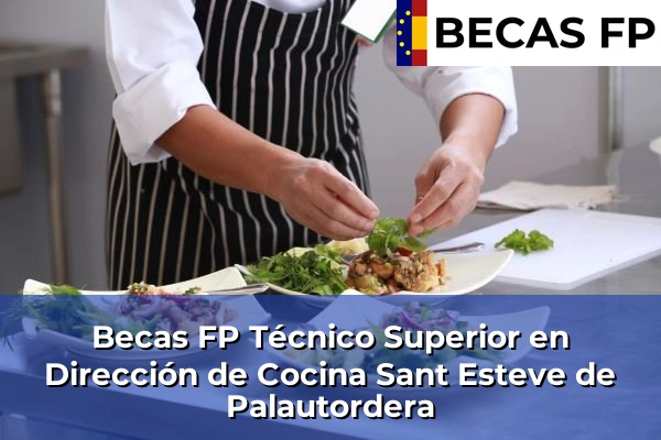 Becas FP Técnico Superior en Dirección de Cocina en Sant Esteve de Palautordera