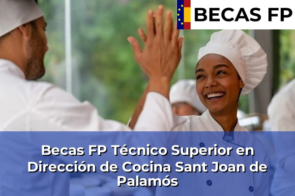 Becas FP Técnico Superior en Dirección de Cocina en Sant Joan de Palamós