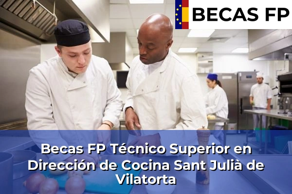 Becas FP Técnico Superior en Dirección de Cocina en Sant Julià de Vilatorta