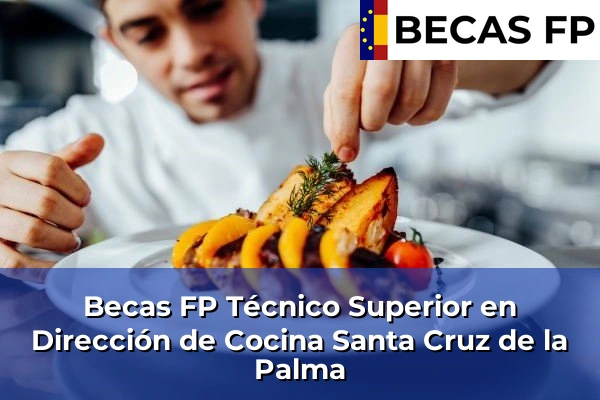 Becas FP Técnico Superior en Dirección de Cocina en Santa Cruz de la Palma