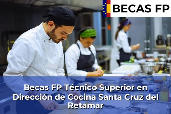 Becas FP Técnico Superior en Dirección de Cocina en Santa Cruz del Retamar