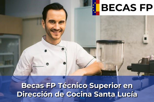 Becas FP Técnico Superior en Dirección de Cocina en Santa Lucía
