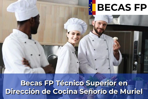 Becas FP Técnico Superior en Dirección de Cocina en Señorío de Muriel