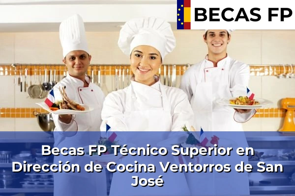 Becas FP Técnico Superior en Dirección de Cocina en Ventorros de San José