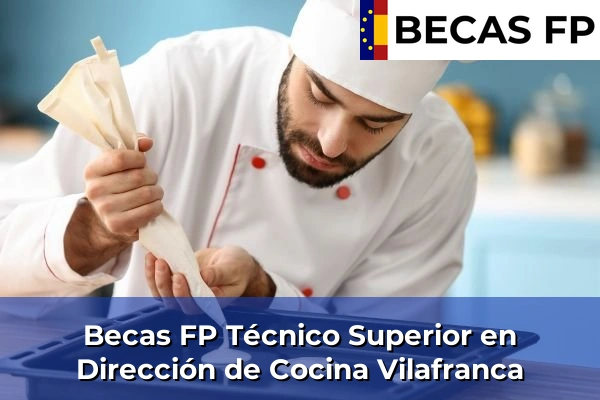 Becas FP Técnico Superior en Dirección de Cocina en Vilafranca