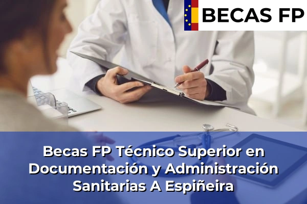 Becas FP Técnico Superior en Documentación y Administración Sanitarias en Pontevedra 5 Becas FP Técnico Superior en Documentación y Administración Sanitarias en A Espiñeira